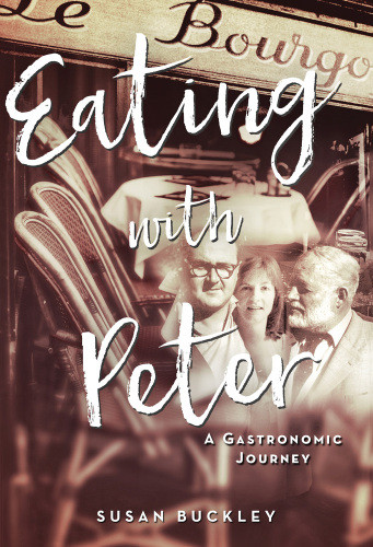 Eating With Peter A Gastronomic Journey Buckley Susan