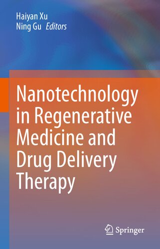Nanotechnology In Regenerative Medicine And Drug Delivery Therapy 1st Edition Haiyan Xu Editor