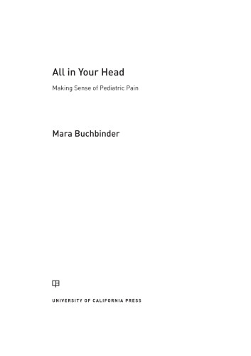 All In Your Head Making Sense Of Pediatric Pain Buchbinder Mara