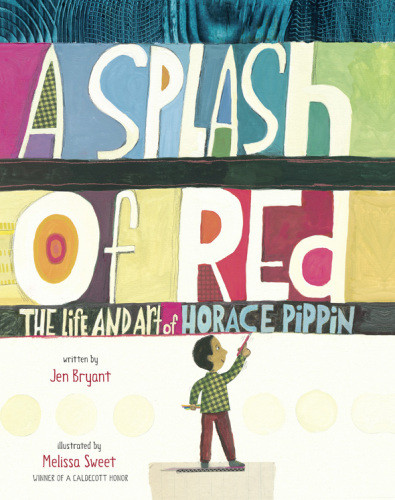 A Splash Of Red The Life And Art Of Horace Pippin 1st Ed Bryant