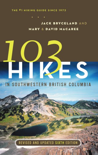 103 Hikes In Southwestern British Columbia 6th Ed Bryceland Jackmacaree