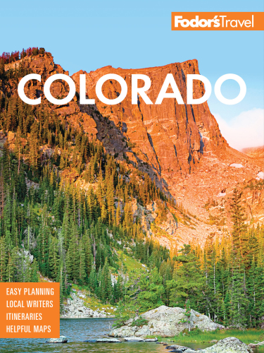 Fodors Colorado 13th Edition Bryen Whitneygalloway Lindseyheckel