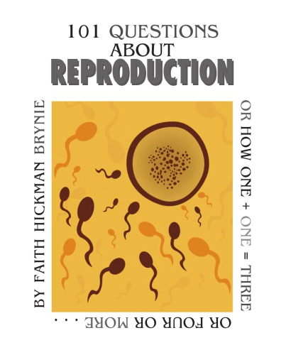 101 Questions About Reproduction Revised Edition Or How 1 1 3 Or 4 Or More Brynie