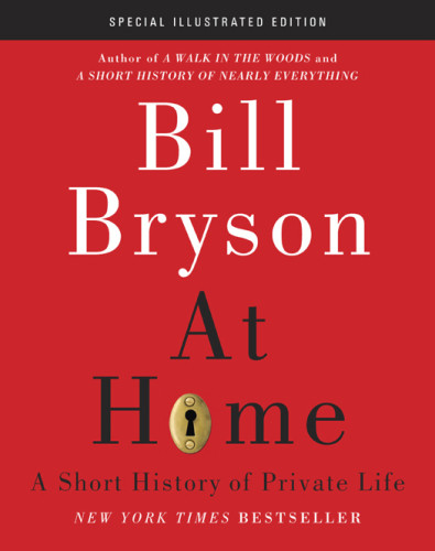 At Home A Short History Of Private Life Special Illustrated Edition First United States Edition Bryson