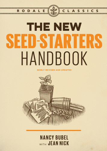 The New Seedstarters Handbook 2nd Edition Nancy Bubel Jean Nick