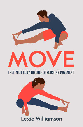 Move Free Your Body Through Stretching Movement Williamson Lexie