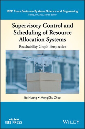 Supervisory Control And Scheduling Of Resource Allocation Systems Reachability Graph Perspective 1st Edition Bo Huang