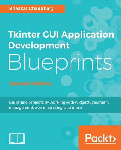Tkinter Gui Application Development Blueprints 2nd Edition Bhaskar Chaudhary