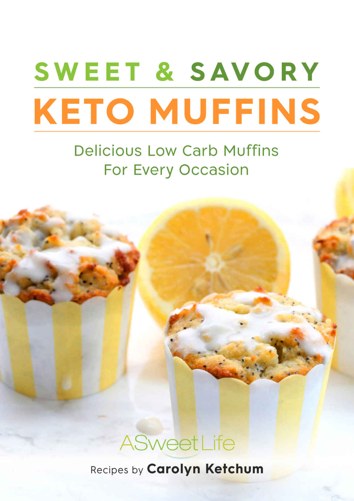 Sweet Savory Keto Muffins Delicious Low Carb Muffins For Every Occasion Carolyn Ketchum