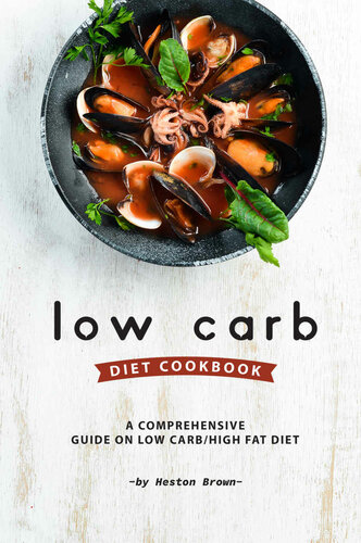 Low Carb Diet Cookbook A Comprehensive Guide On Low Carbhigh Fat Diet Heston Brown