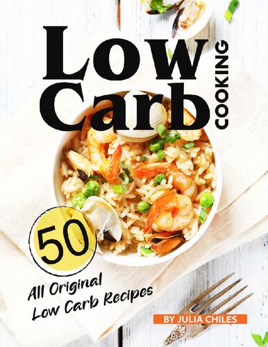 Low Carb Cooking 50 All Original Low Carb Recipes Julia Chiles