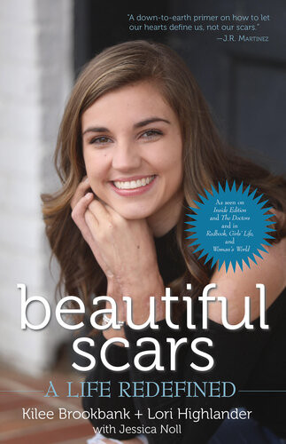 Beautiful Scars A Life Redefined Kilee Brookbank Lori Highlander