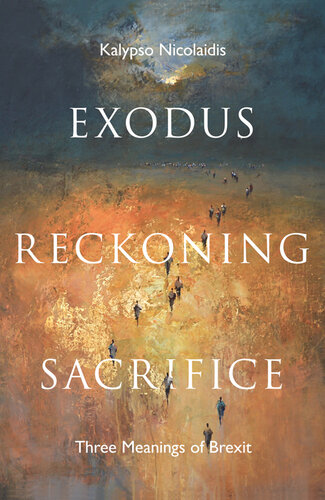 Exodus Reckoning Sacrifice Three Meanings Of Brexit Kalypso Nicolaidis