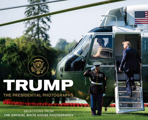 Trump The Presidential Photographs White House Photographers