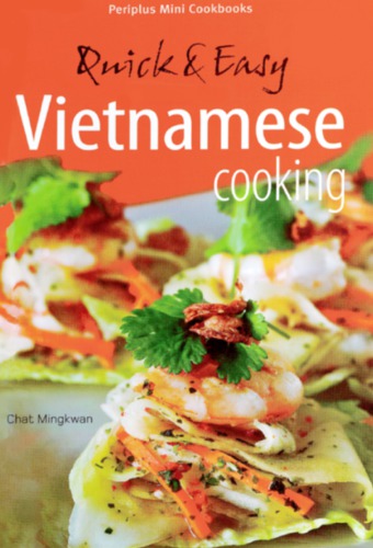 Quick Easy Vietnamese Cooking Quick And Easy Vietnamese Cooking Chat Mingkwan