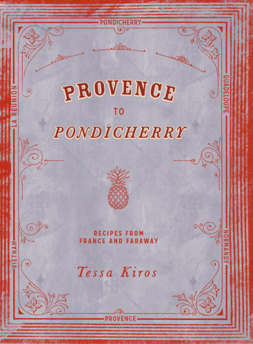 Provence To Pondicherry Tessa Kiros