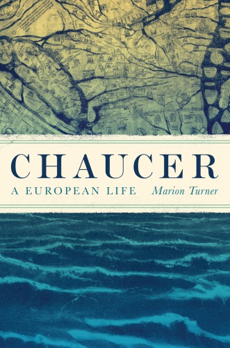 Chaucer A European Life Chaucer Geoffreyturner Marion