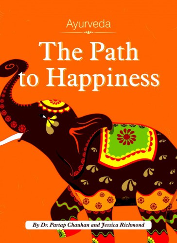 Ayurveda The Path To Happiness Chauhan Dr Partaprichmond Jessica