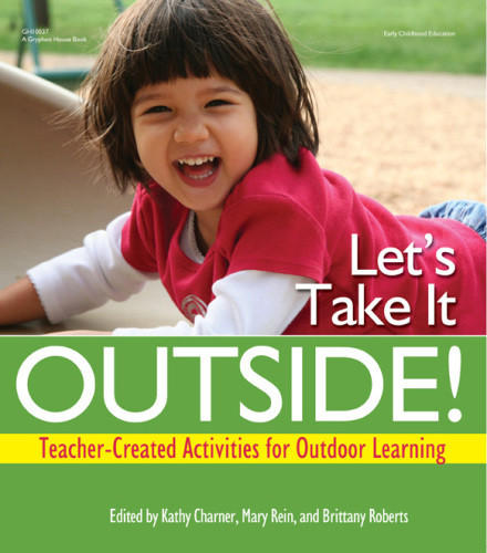 Lets Take It Outside Teachercreated Activities For Outdoor Learning 1st Ed Charner
