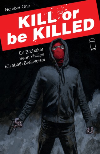 Kill Or Be Killed 1 Brubaker Edphillips Sean