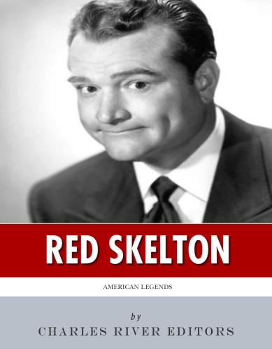 American Legends The Life Of Red Skelton Charles River Editors