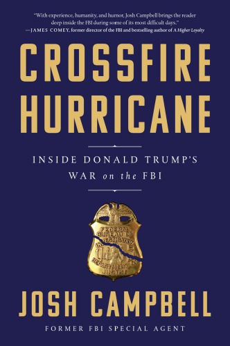 Crossfire Hurricane Inside Donald Trumps War On The Fbi Campbell