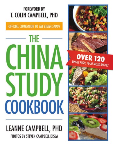 The China Study Cookbook Revised And Expanded Edition With Over 175 Whole Food Plant Campbell