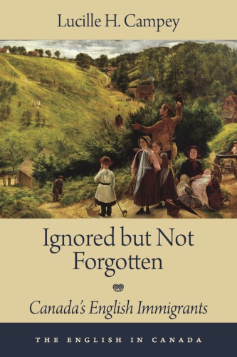 Ignored But Not Forgotten Canadas English Immigrants Campey