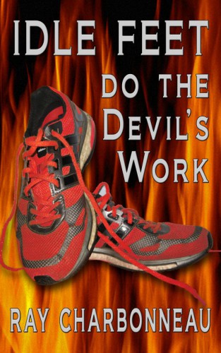 Idle Feet Do The Devils Work Charbonneau Ray
