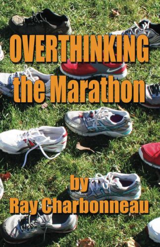 Overthinking The Marathon Ray Charbonneau
