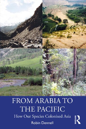 From Arabia To The Pacific How Our Species Colonised Asia Robin Dennell