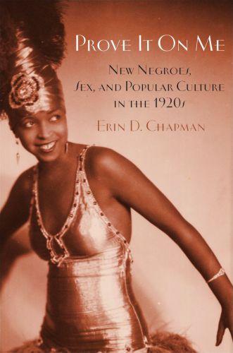 Prove It On Me New Negroes Sex And Popular Culture In The 1920s Chapman
