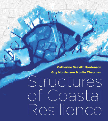 Structures Of Coastal Resilience Chapman Julianordenson Guyseavitt Nordenson