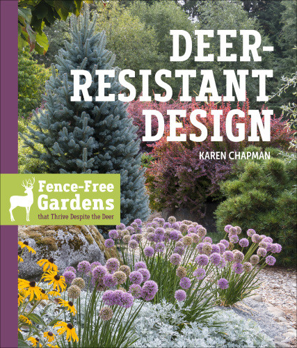Deerresistant Design Fencefree Gardens That Thrive Despite The Deer Karen Chapman
