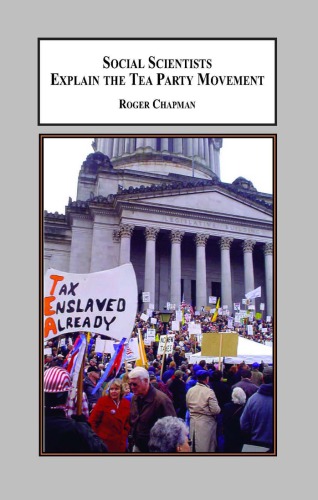 Social Scientists Explain The Tea Party Movement With A Selection Of Primary Documents Chapman