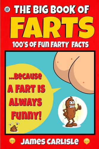 The Big Book Of Farts Because A Fart Is Always Funny Carlisle