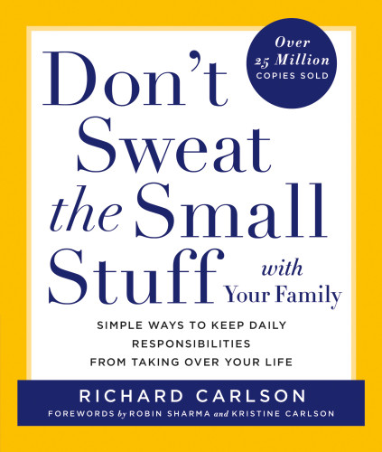 Dont Sweat The Small Stuff With Your Family Carlson Richard
