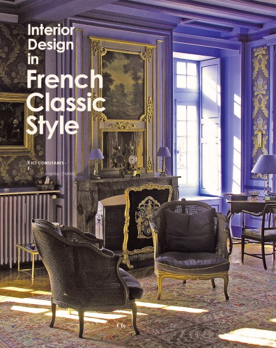 Interior Design In French Classic Style Catherine Chang Alison Culliford