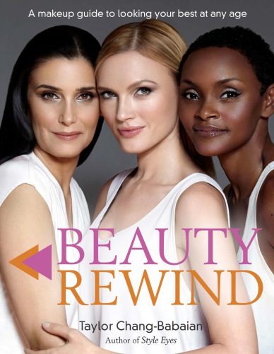 Beauty Rewind A Makeup Guide To Looking Your Best At Any Age Taylor Changbabaian