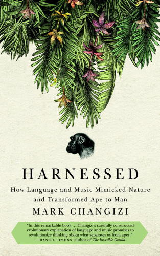 Harnessed How Language And Music Mimicked Nature And Transformed Ape To Man Changizi