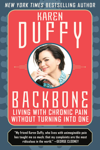 Backbone Living With Chronic Pain Without Turning Into One Karen Duffy