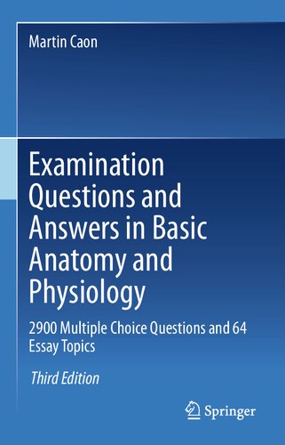 Examination Questions And Answers In Basic Anatomy And Physiology 2000 Multiple Choice Questions 3rd Edition Martin Caon
