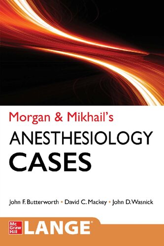 Morgan And Mikhails Clinical Anesthesiology Cases John F Butterworth