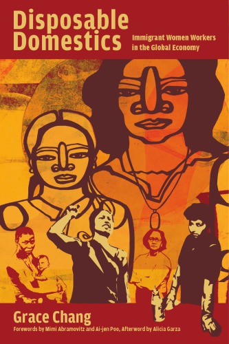 Disposable Domestics Immigrant Women Workers In The Global Economy 2nd Edition Chang