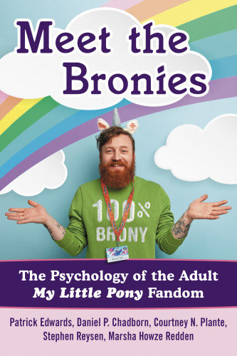Meet The Bronies The Psychology Of Adult My Little Pony Fandom Chadborn
