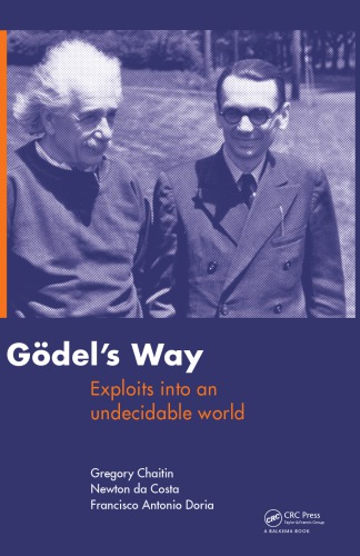 Goedels Way Exploits Into An Undecidable World Chaitin Gregory