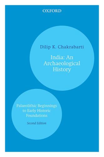 India An Archaeological History Palaeolithic Beginnings To Early Historic Foundations Chakrabarty