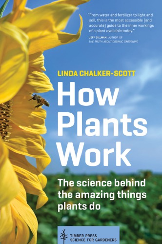 How Plants Work The Science Behind The Amazing Things Plants Do Chalkerscott