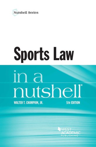 Sports Law In A Nutshell Fifth Edition Champion Walter T