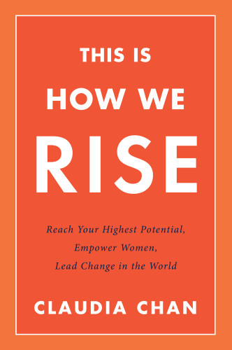 This Is How We Rise Reach Your Highest Potential Empower Women Lead Change In The World First Edition Chan